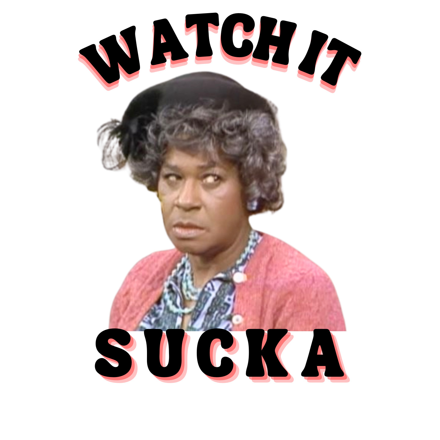 "WATCH IT SUCKA" CUSTOM DESIGN GRAPHIC T-SHIRT