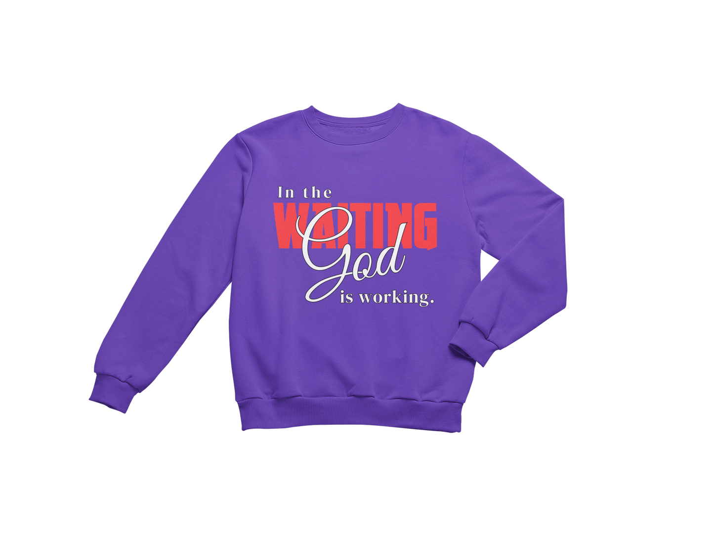 "IN THE WAITING GOD IS WORKING" CUSTOM SIGNATURE SWEATSHIRT