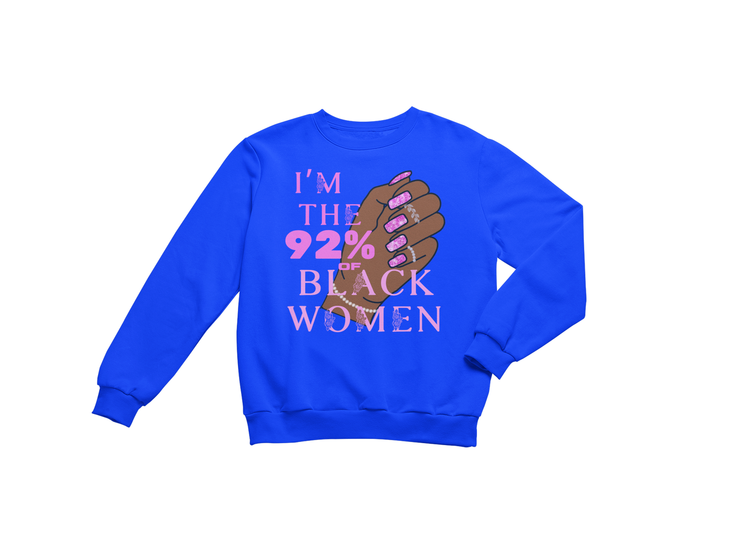 "I'M THE 92% OF BLACK WOMEN" CUSTOM SIGNATURE SWEATSHIRT (FUCHSIA DESIGN)