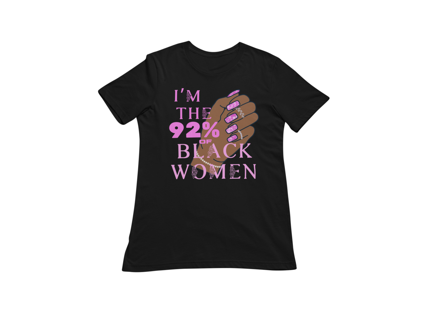 "I'M THE 92% OF BLACK WOMEN" CUSTOM SIGNATURE DESIGN (FUCHSIA DESIGN)