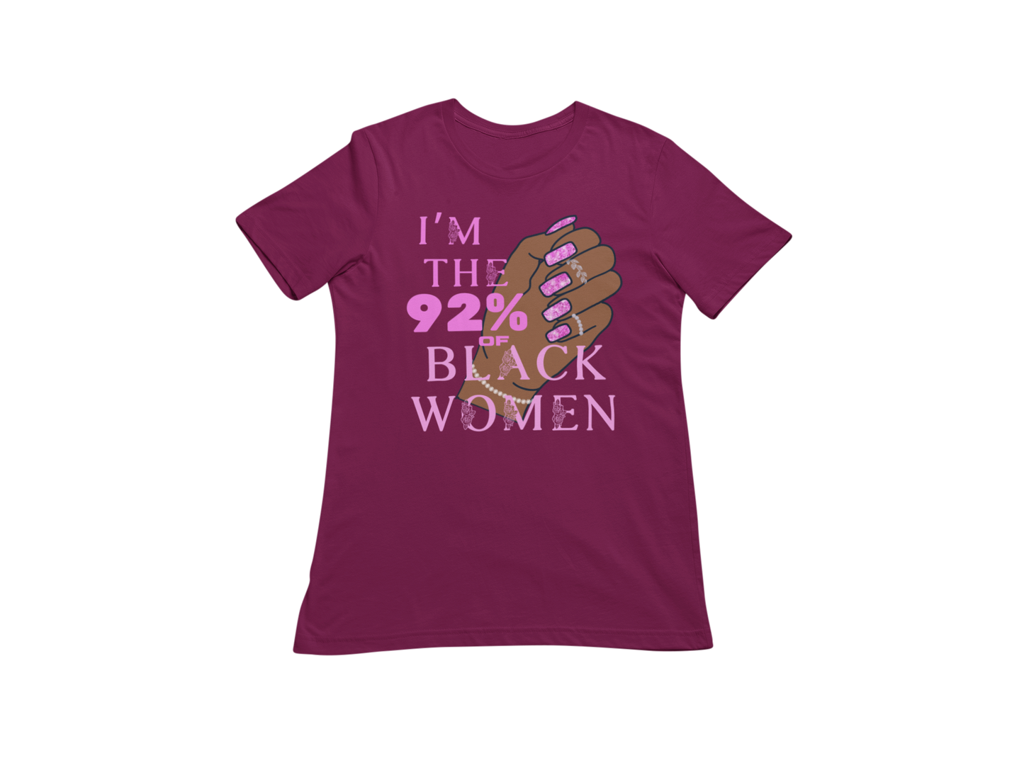 "I'M THE 92% OF BLACK WOMEN" CUSTOM SIGNATURE DESIGN (FUCHSIA DESIGN)