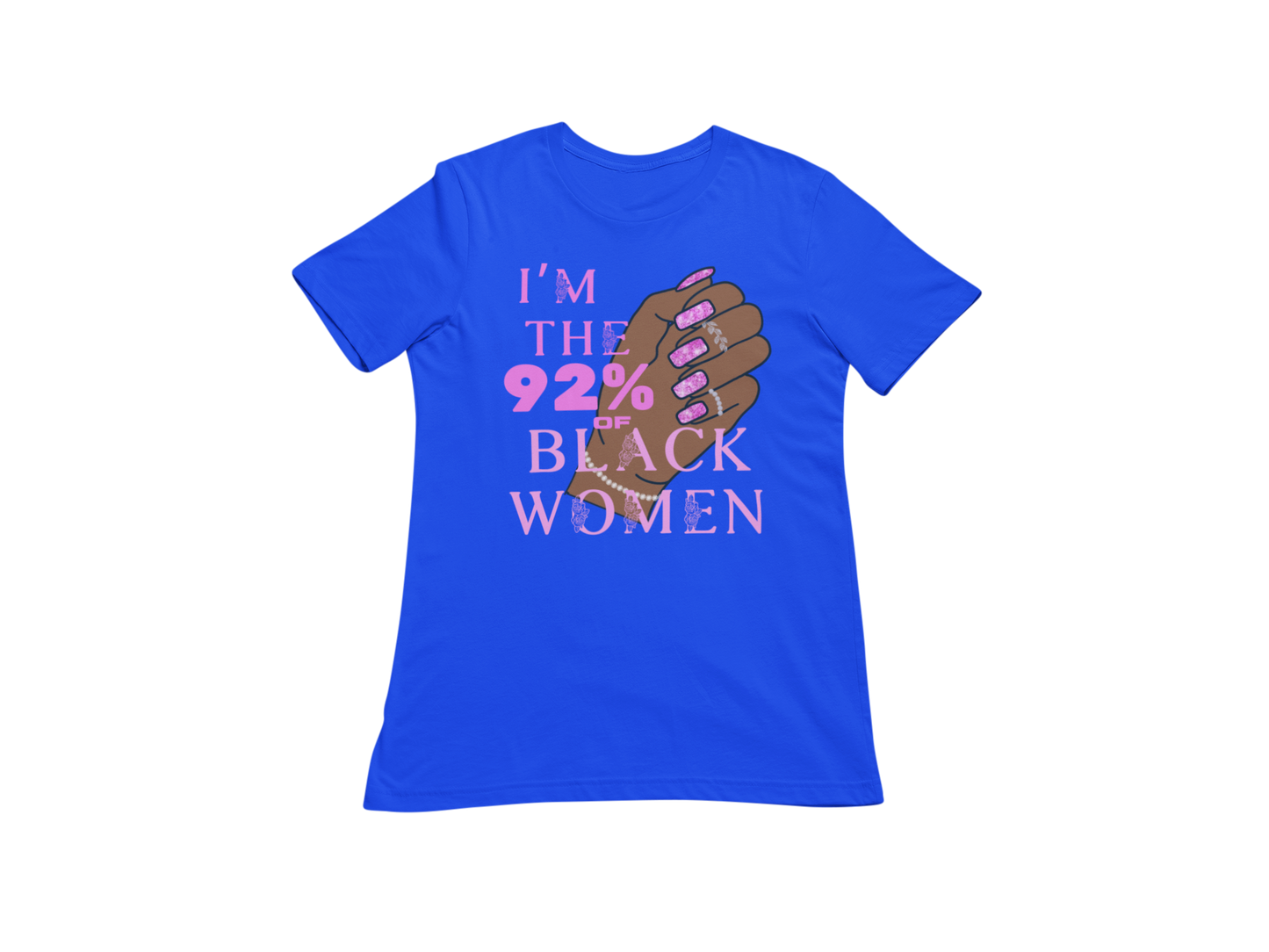 "I'M THE 92% OF BLACK WOMEN" CUSTOM SIGNATURE DESIGN (FUCHSIA DESIGN)
