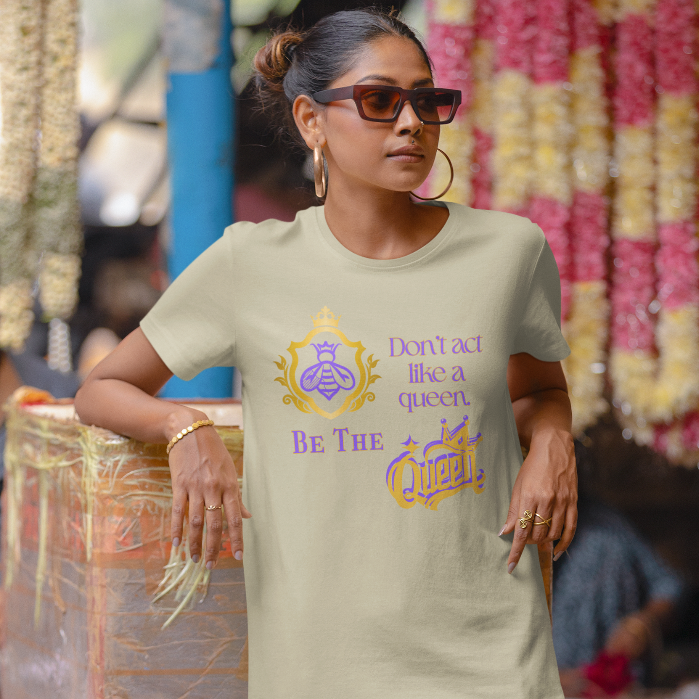 "DON'T ACT LIKE A QUEEN, BE THE QUEEN" (1) CUSTOM DESIGN GRAPHIC