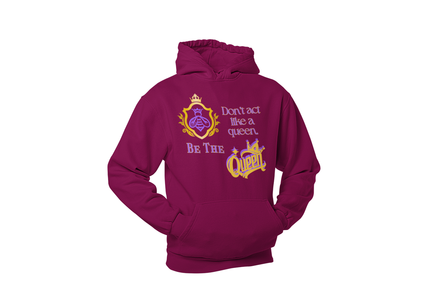 "DON'T ACT LIKE A QUEEN, BE THE QUEEN" (1) CUSTOM DESIGN GRAPHIC
