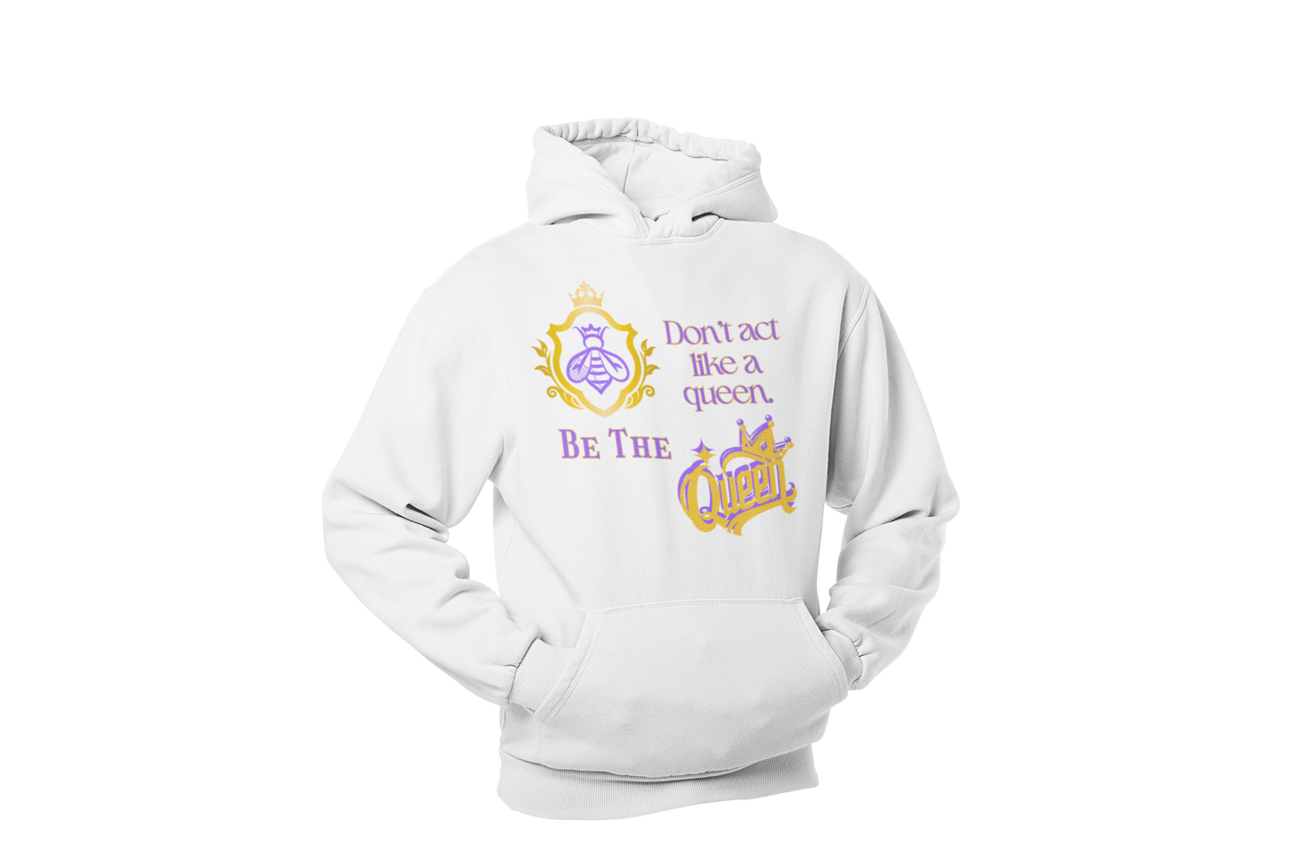 "DON'T ACT LIKE A QUEEN, BE THE QUEEN" (1) CUSTOM DESIGN GRAPHIC