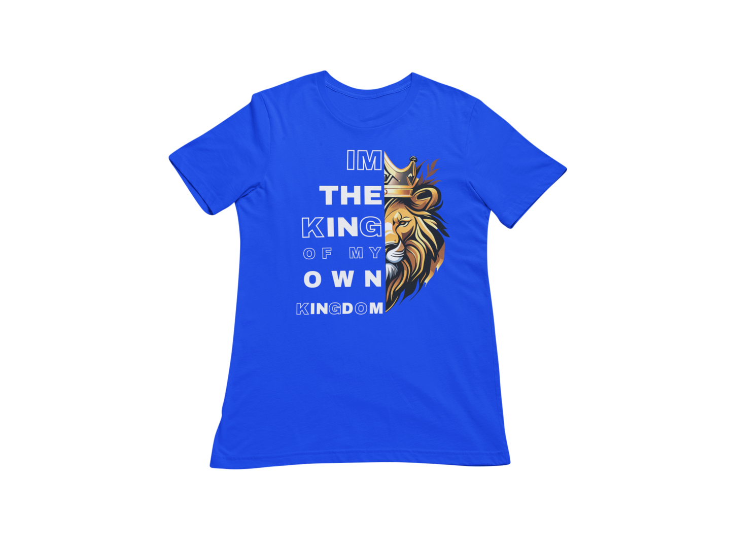 "I'M THE KING OF MY OWN KINGDOM" CUSTOM GRAPHIC T-SHIRT