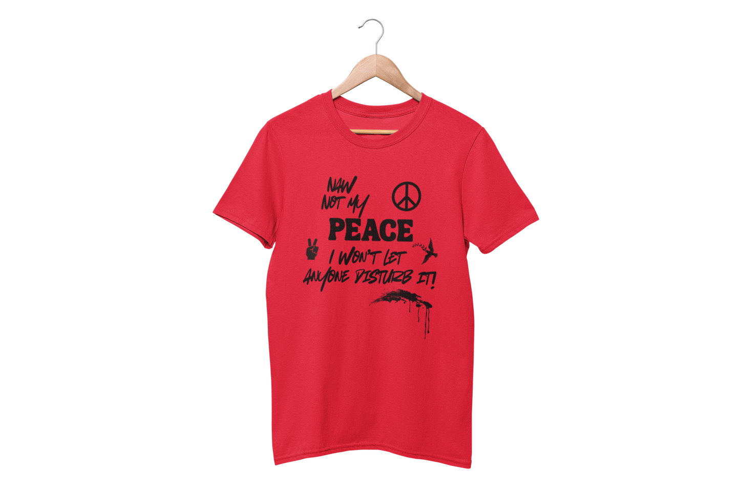"NAW NOT MY PEACE" CUSTOM DESIGN GRAPHIC T-SHIRT