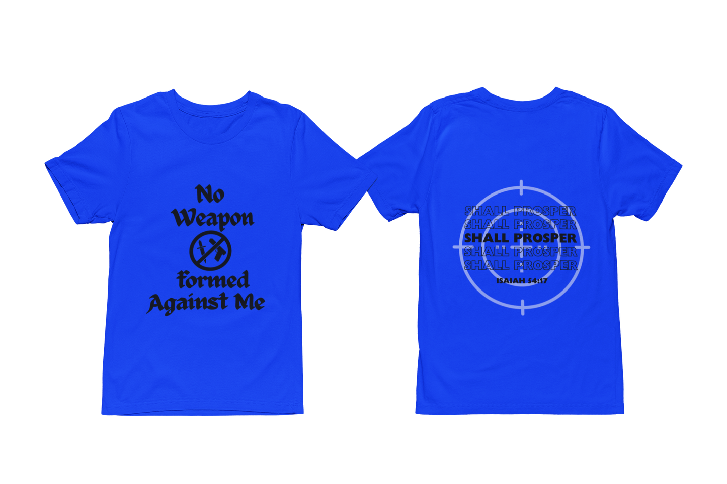 "NO WEAPON WILL PROSPER" SIGNATURE CUSTOM T-SHIRT (BLACK PRINT)