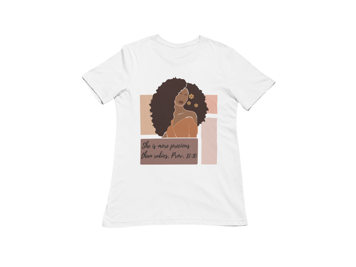 "SHE IS MORE PRECIOUS THAN RUBIES - PROV. 31:10" CUSTOM SIGNATURE T-SHIRT
