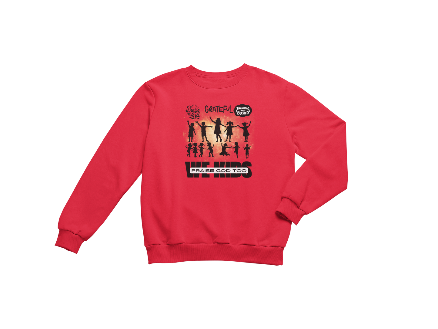 "WE KIDS PRAISE GOD TOO" CUSTOM GRAPHIC SWEATSHIRT (BLACK PRINT)