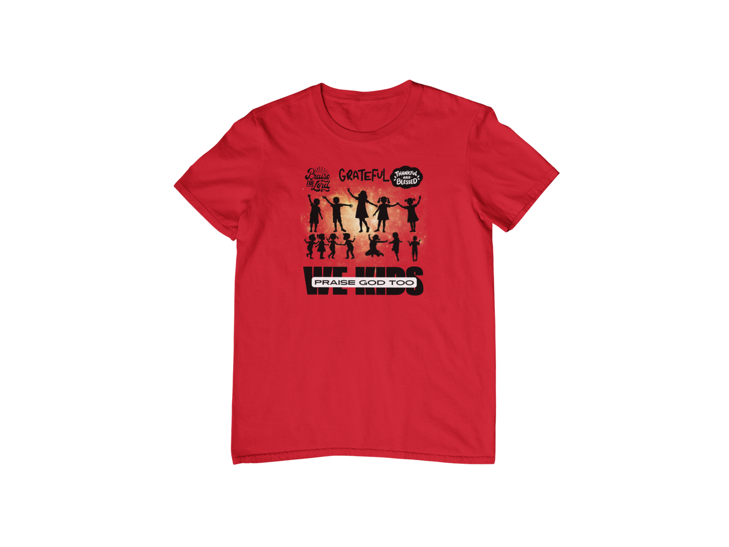 "WE KIDS PRAISE GOD TOO" CUSTOM GRAPHIC T-SHIRT (BLACK PRINT)