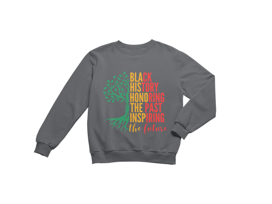 "BLACK HISTORY HONORING THE PAST INSPIRING THE FUTURE" CUSTOM DESIGN SWEATSHIRT