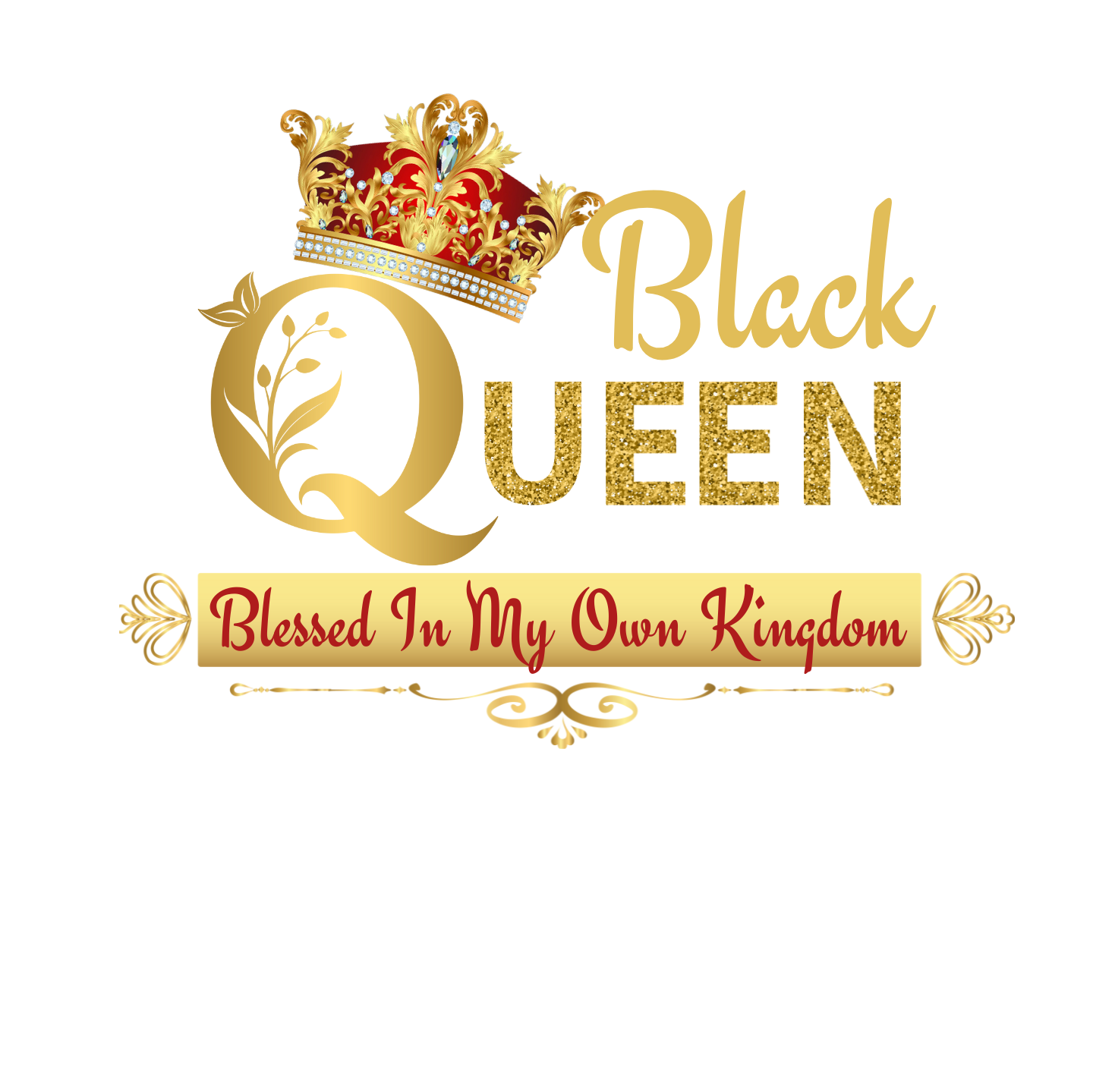 "BLACK QUEEN , BLESSED IN MY OWN KINGDOM" SIGNATURE CUSTOM DESIGN