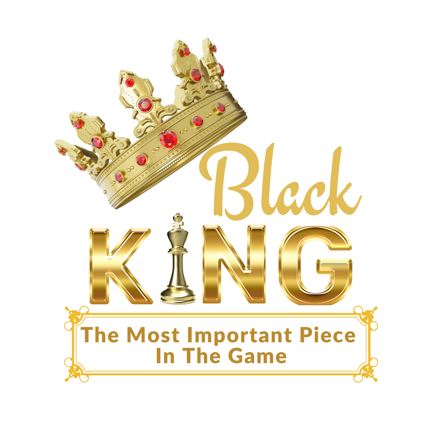 "BLACK KING -  THE MOST IMPORTANT PIECE IN THE GAME" CUSTOM DESIGN