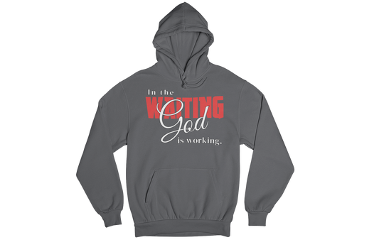 "IN THE WAITING GOD IS WORKING" CUSTOM SIGNATURE HOODIE