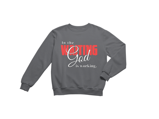 "IN THE WAITING GOD IS WORKING" CUSTOM SIGNATURE SWEATSHIRT