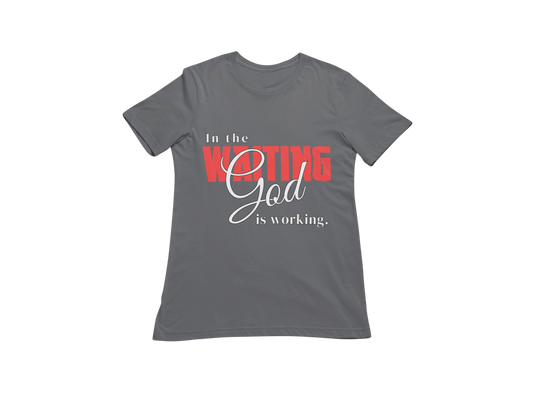 "IN THE WAITING GOD IS WORKING" CUSTOM SIGNATURE T-SHIRT