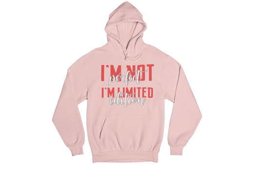 "I'M NOT PERFECT I'M LIMITED EDITION" SIGNATURE CUSTOM HOODIE
