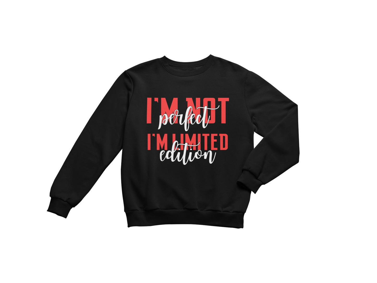 "I'M NOT PERFECT I'M LIMITED EDITION" CUSTOM SIGNATURE DESIGN