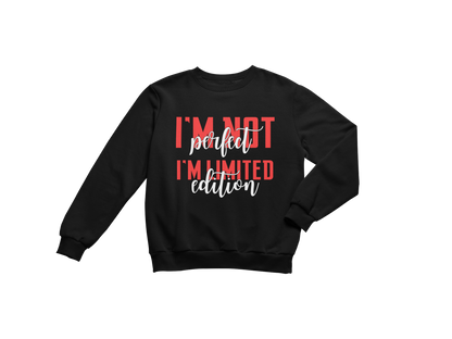 "I'M NOT PERFECT I'M LIMITED EDITION" CUSTOM SIGNATURE DESIGN