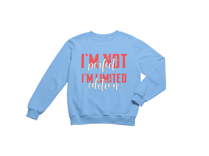 "I'M NOT PERFECT I'M LIMITED EDITION" CUSTOM SIGNATURE DESIGN