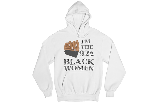 "I'M THE 92% OF BLACK WOMEN" CUSTOM SIGNATURE HOODIE (BLACK PRINT)