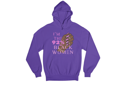 "I'M THE 92% OF BLACK WOMEN" CUSTOM SIGNATURE HOODIE (FUCHSIA DESIGN)