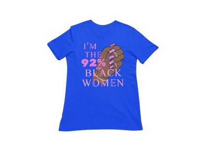 "I'M THE 92% OF BLACK WOMEN" CUSTOM SIGNATURE DESIGN (FUCHSIA DESIGN)