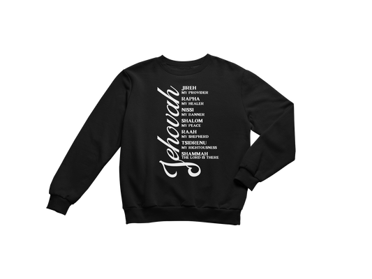 "JEHOVAH - HIS NAMES" CUSTOM  GRAPHIC SWEATSHIRT (WHITE PRINT)