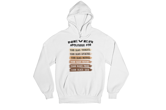 "NEVER APOLOGIZE FOR -" SIGNATURE CUSTOM HOODIE