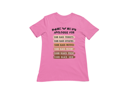 "NEVER APOLOGIZE FOR -" SIGNATURE CUSTOM DESIGN