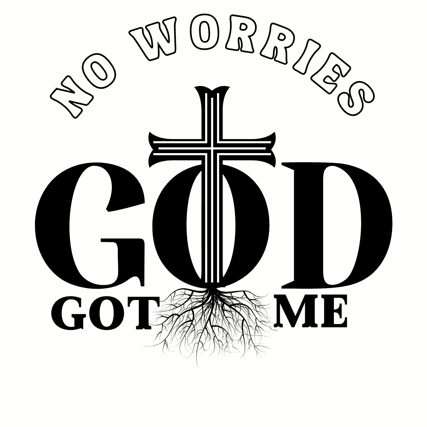 "NO WORRIES GOD GOT ME" CUSTOM GRAPIC DESIGN (BLACK PRINT)