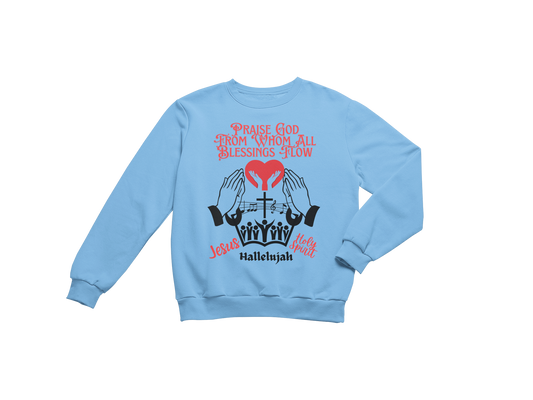 "PRAISE GOD FROM WHOM ALL BLESSING FLOW" CUSTOM DESIGN SWEATSHIRT