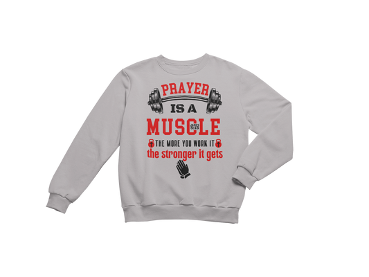 "PRAYER IS A MUSCLE" CUSTOM GRAPHIC SWEATSHIRT