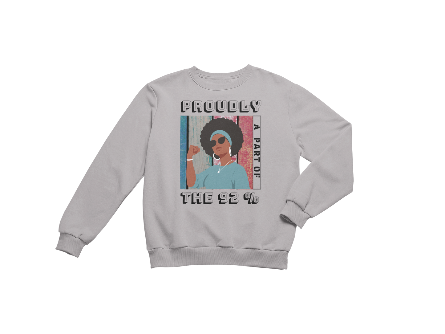 "PROUDLY PART OF THE 92% " CUSTOM SIGNATURE SWEATSHIRT
