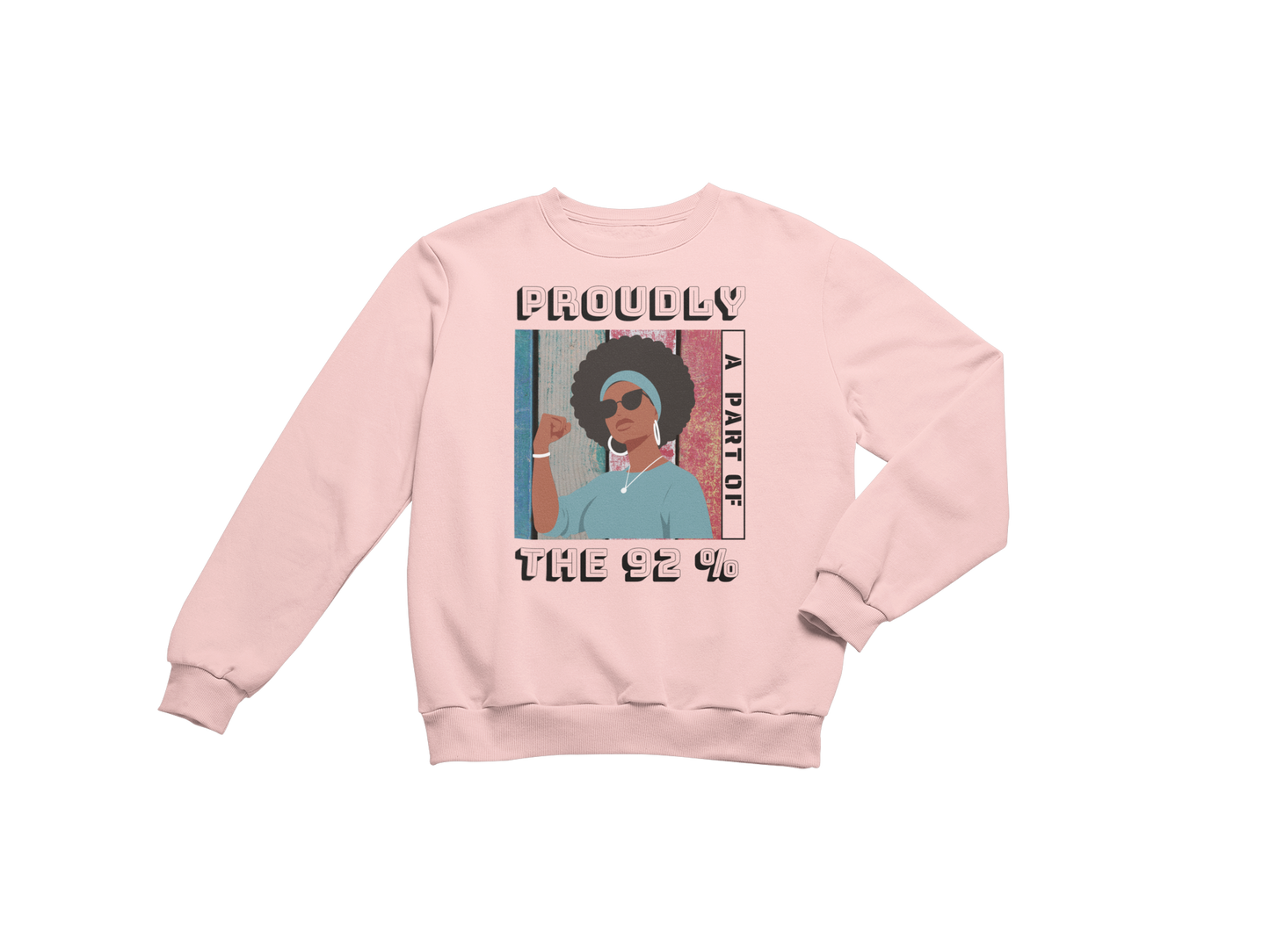 "PROUDLY PART OF THE 92% " CUSTOM SIGNATURE SWEATSHIRT