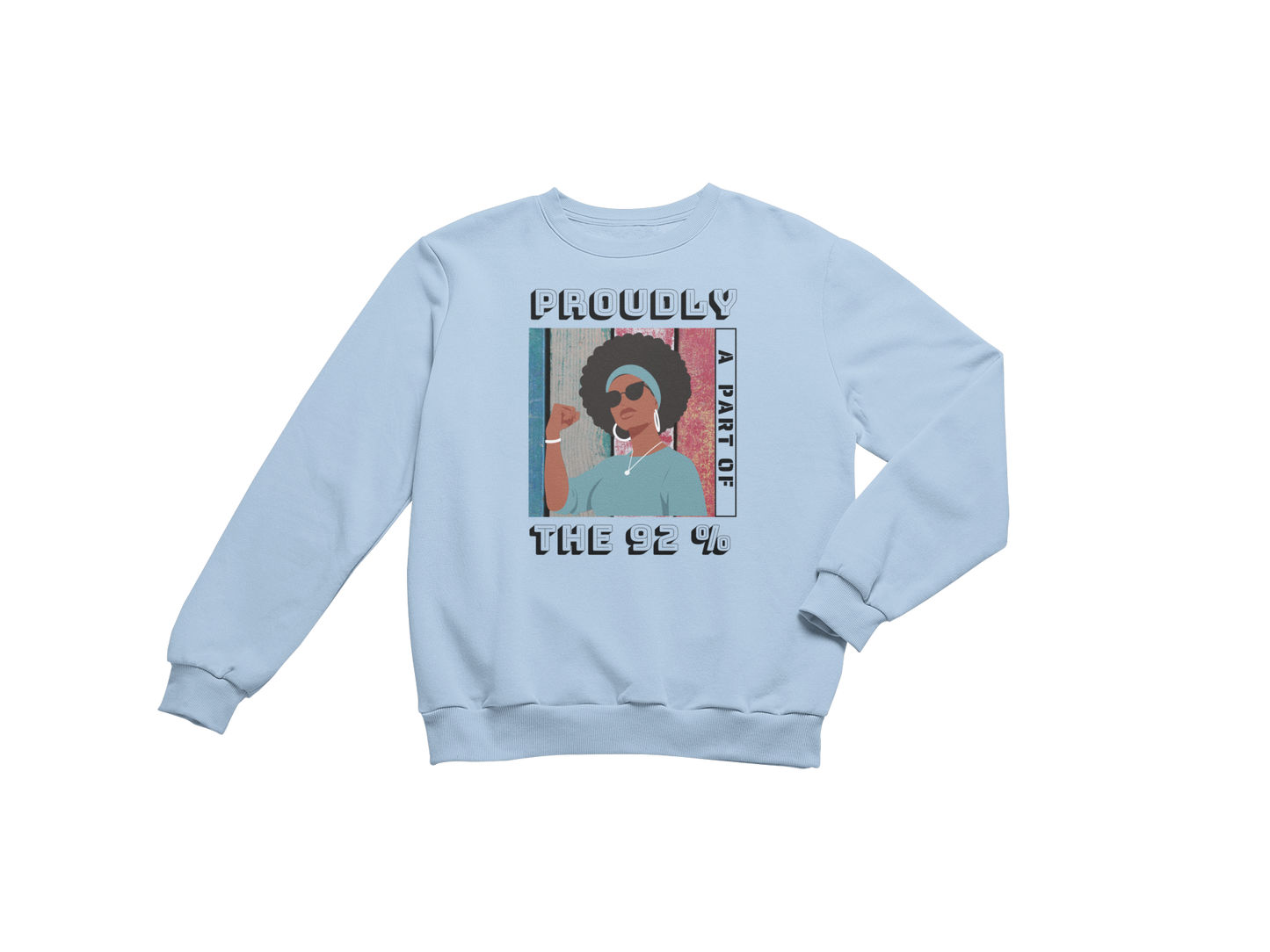 "PROUDLY PART OF THE 92% " CUSTOM SIGNATURE SWEATSHIRT