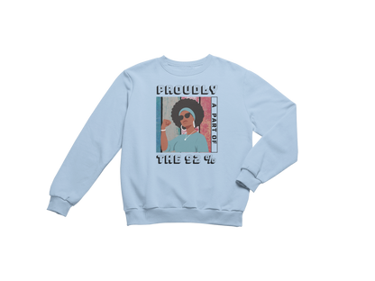"PROUDLY PART OF THE 92% " CUSTOM SIGNATURE SWEATSHIRT