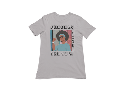 "PROUDLY PART OF THE 92% " CUSTOM SIGNATURE T-SHIRT