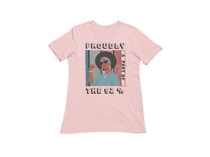 "PROUDLY PART OF THE 92% " CUSTOM SIGNATURE T-SHIRT