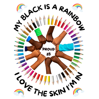 "MY BLACK IS A RAINBOIW, PROUD 2B" CUSTOM GRAPHIC DESIGN