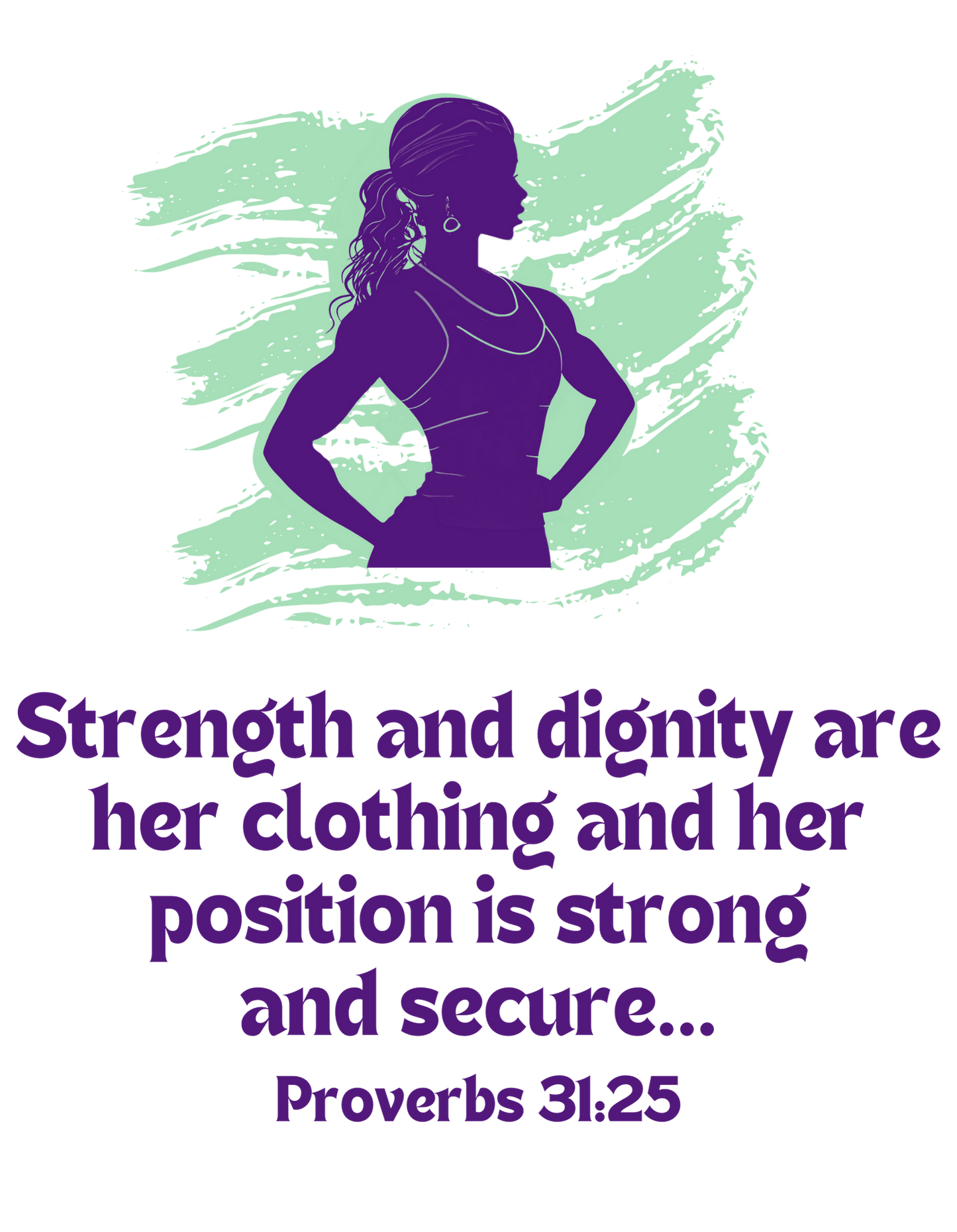 "STRENGTH & DIGNITY" PROVERBS 31:25 CUSTOM GRAPHIC DESIGN