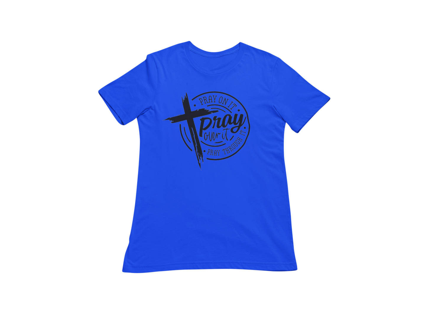 "PRAY ON IT, PRAY THROUGH IT, PRAY OVER IT" GRAPHIC PRINT (BLACK PRINT)