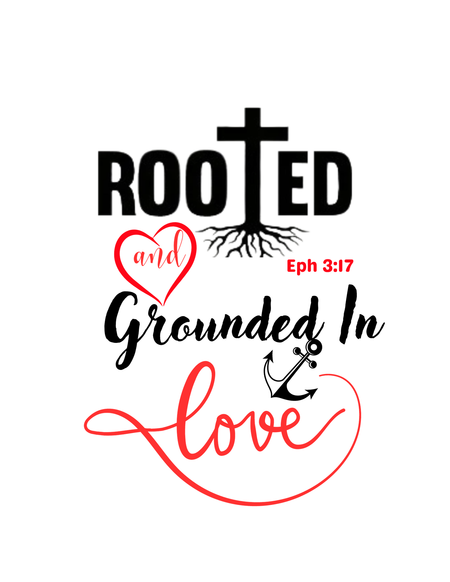 "ROOTED N GROUNDED IN LOVE" CUSTOM GRAPHIC DESIGN