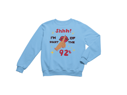"SHHH! PART OF THE 92% " CUSTOM SIGNATURE DESIGN
