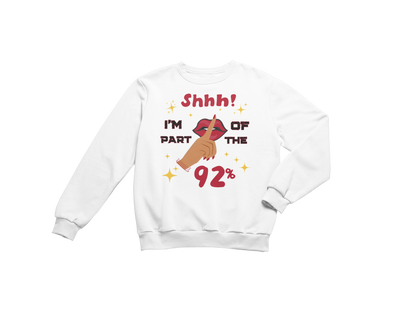 "SHHH! PART OF THE 92% " CUSTOM SIGNATURE DESIGN