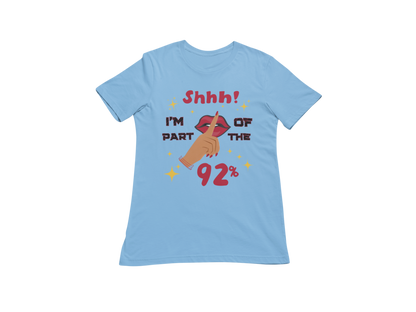"SHHH! PART OF THE 92% " CUSTOM SIGNATURE DESIGN