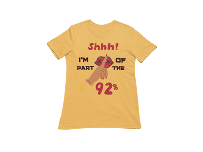 "SHHH! PART OF THE 92% " CUSTOM SIGNATURE DESIGN