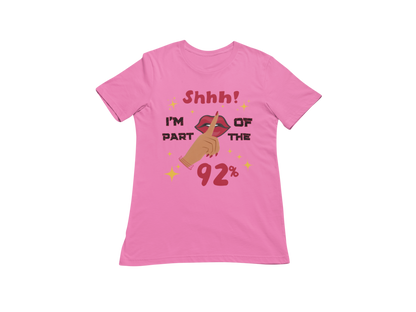 "SHHH! PART OF THE 92% " CUSTOM SIGNATURE DESIGN