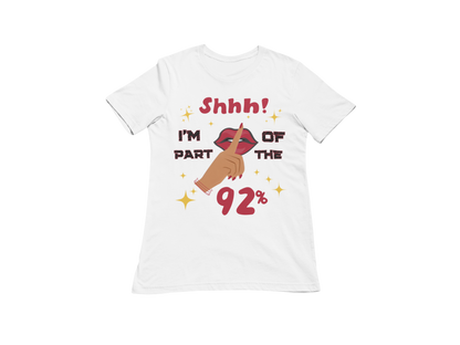 "SHHH! PART OF THE 92% " CUSTOM SIGNATURE DESIGN